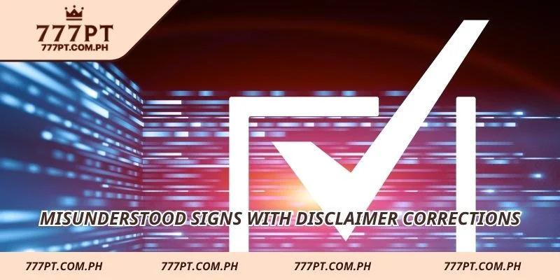 Misunderstood signs with disclaimer corrections