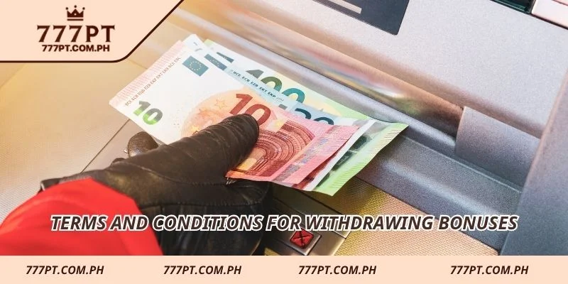 Terms and conditions for withdrawing bonuses