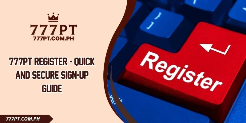 777PT Register - Quick And Secure Sign-up Guide