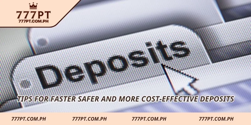Tips for faster safer and more cost-effective deposits
