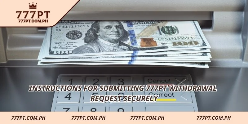 Instructions for submitting 777PT withdrawal request securely