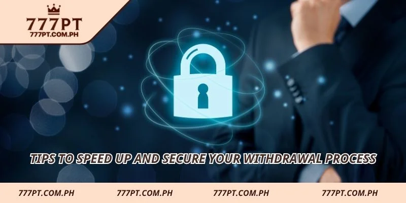 Tips to speed up and secure your withdrawal process