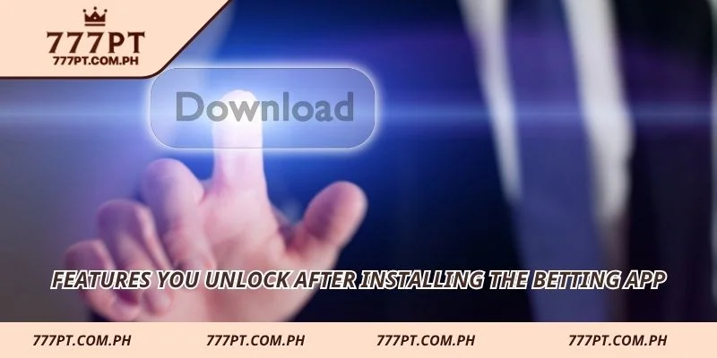 Features you unlock after installing the betting app