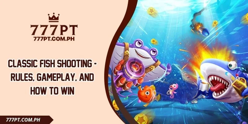 Classic Fish Shooting - Rules, Gameplay, And How To Win