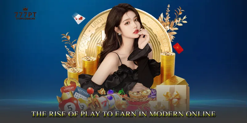The Rise of Play To Earn in Modern Online Gaming