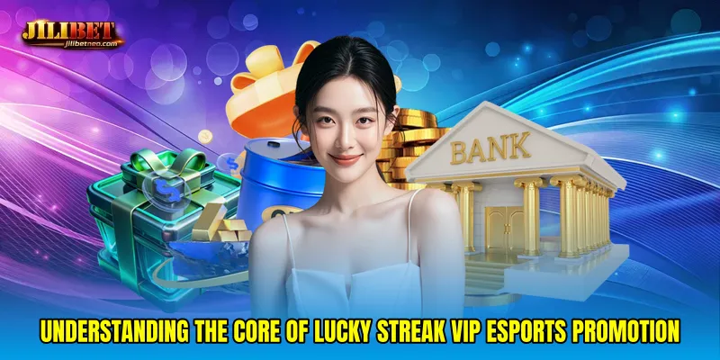 Understanding the Core of Lucky streak VIP esports promotion