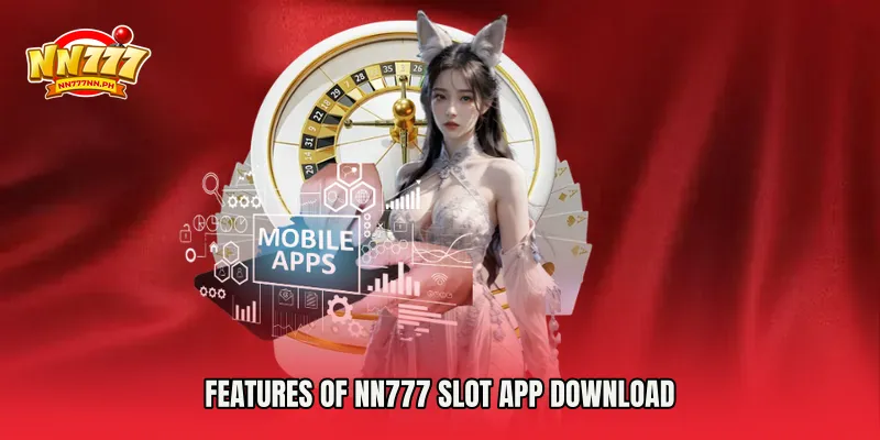 Features of NN777 Slot App Download