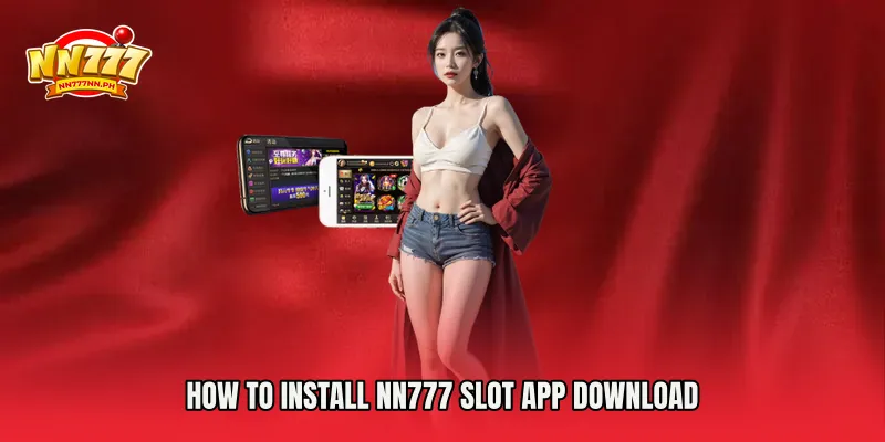 How to Install NN777 Slot App Download