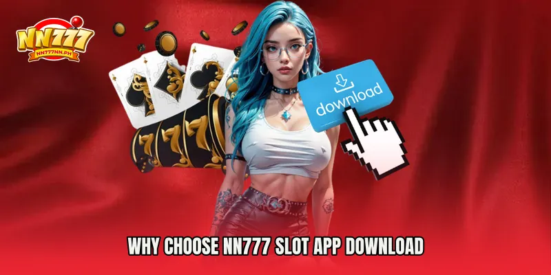 Why Choose NN777 Slot App Download