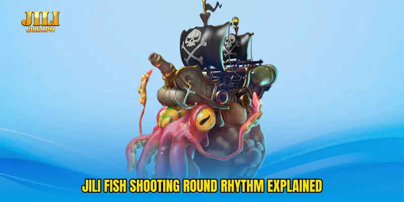 Jili fish shooting round rhythm explained